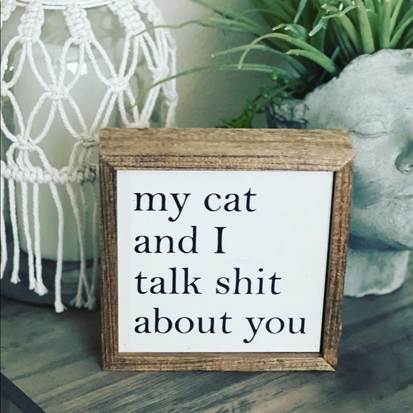 My Cat and I Talk “Crap” About You Rustic Wood Box Sign - Picture 2 of 13